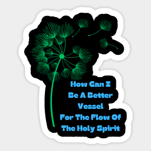 How Can I Be A Better Vessel For Holy Spirit Sticker